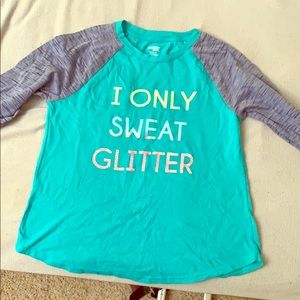 I only sweat glitter girls shirt.